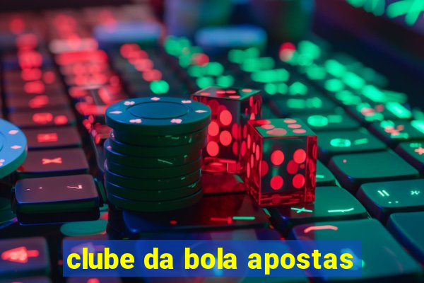 clube da bola apostas